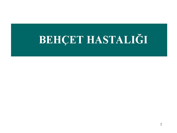 BEHÇET HASTALIĞI 1 