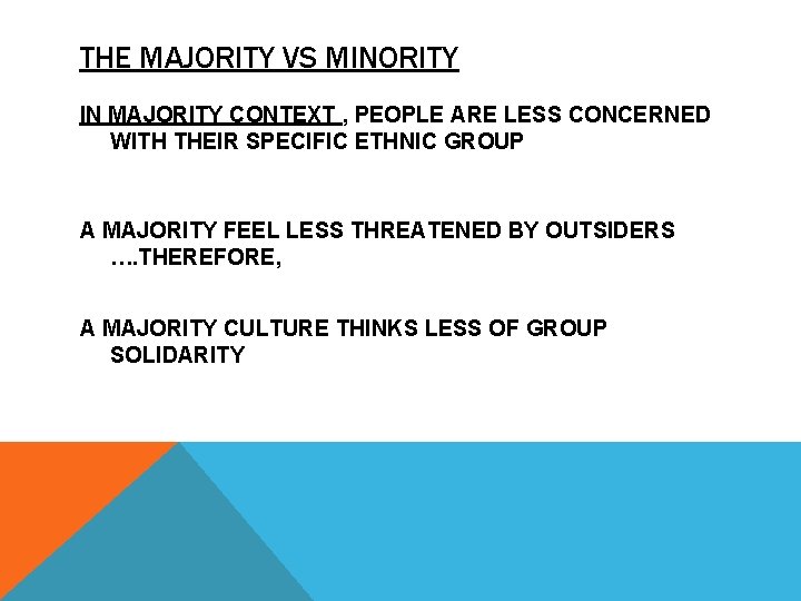 THE MAJORITY VS MINORITY IN MAJORITY CONTEXT , PEOPLE ARE LESS CONCERNED WITH THEIR