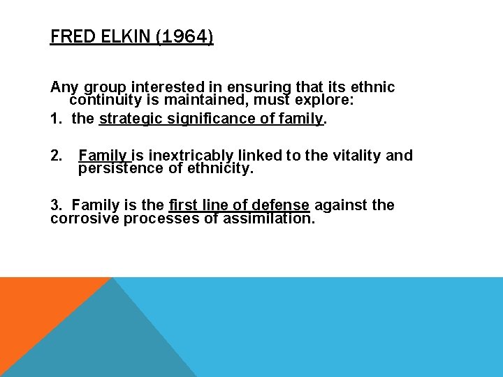 FRED ELKIN (1964) Any group interested in ensuring that its ethnic continuity is maintained,