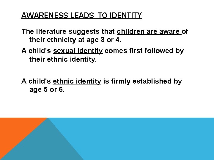 AWARENESS LEADS TO IDENTITY The literature suggests that children are aware of their ethnicity