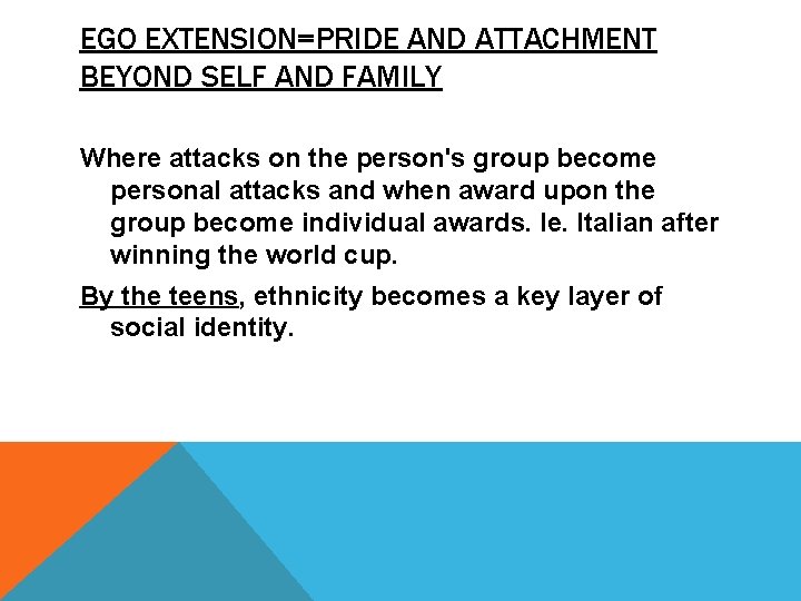 EGO EXTENSION=PRIDE AND ATTACHMENT BEYOND SELF AND FAMILY Where attacks on the person's group