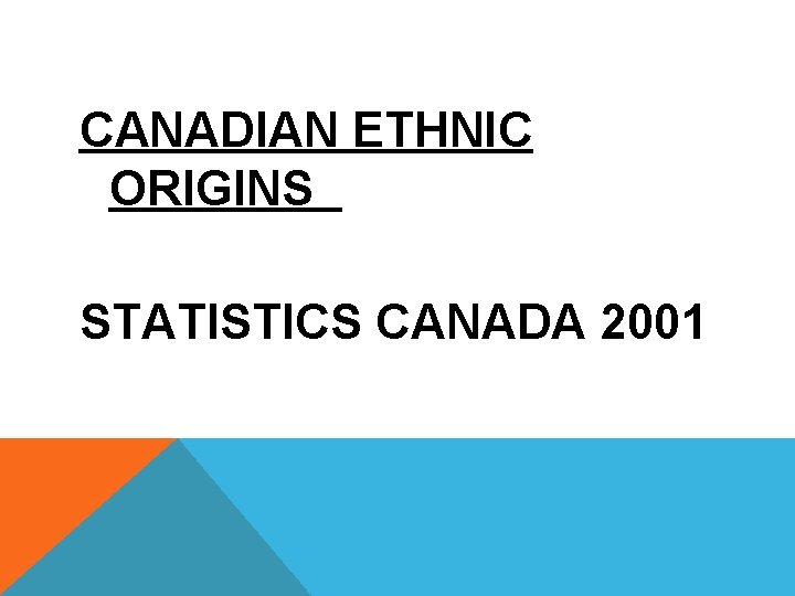 CANADIAN ETHNIC ORIGINS STATISTICS CANADA 2001 