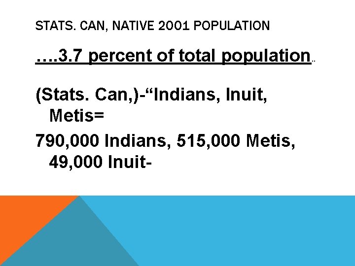 STATS. CAN, NATIVE 2001 POPULATION …. 3. 7 percent of total population. . (Stats.