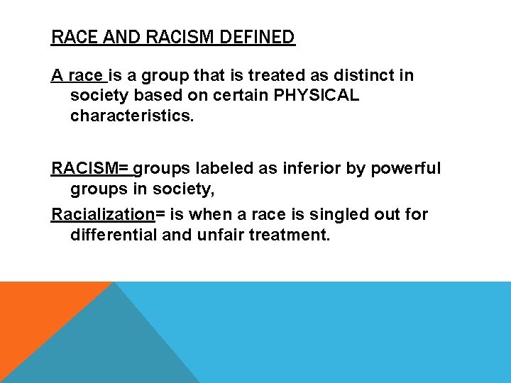 RACE AND RACISM DEFINED A race is a group that is treated as distinct