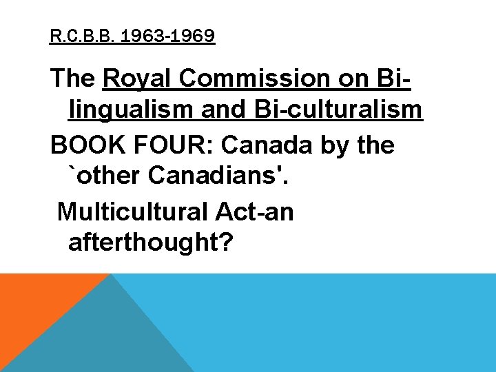 R. C. B. B. 1963 -1969 The Royal Commission on Bilingualism and Bi-culturalism BOOK