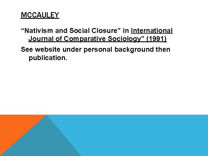 MCCAULEY “Nativism and Social Closure” in International Journal of Comparative Sociology” (1991) See website