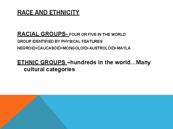 RACE AND ETHNICITY RACIAL GROUPS- FOUR OR FIVE IN THE WORLD GROUP IDENTIFIED BY