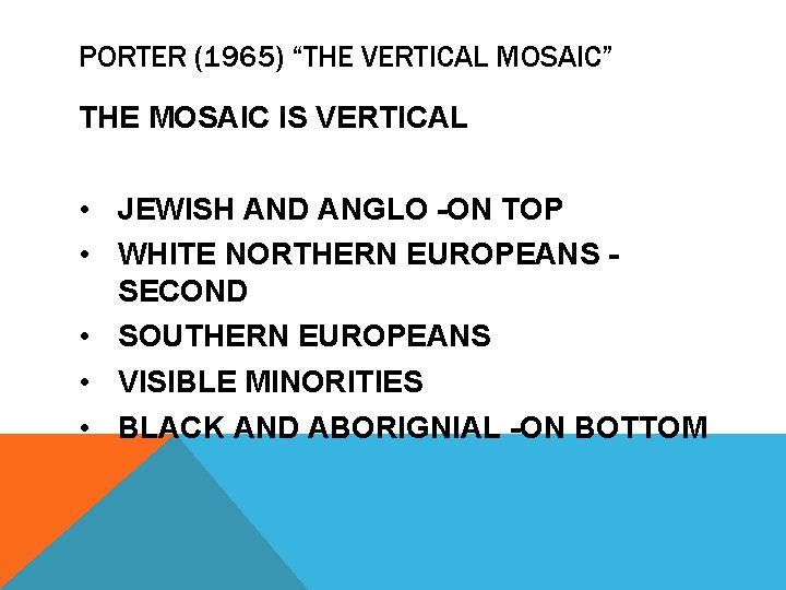 PORTER (1965) “THE VERTICAL MOSAIC” THE MOSAIC IS VERTICAL • JEWISH AND ANGLO -ON