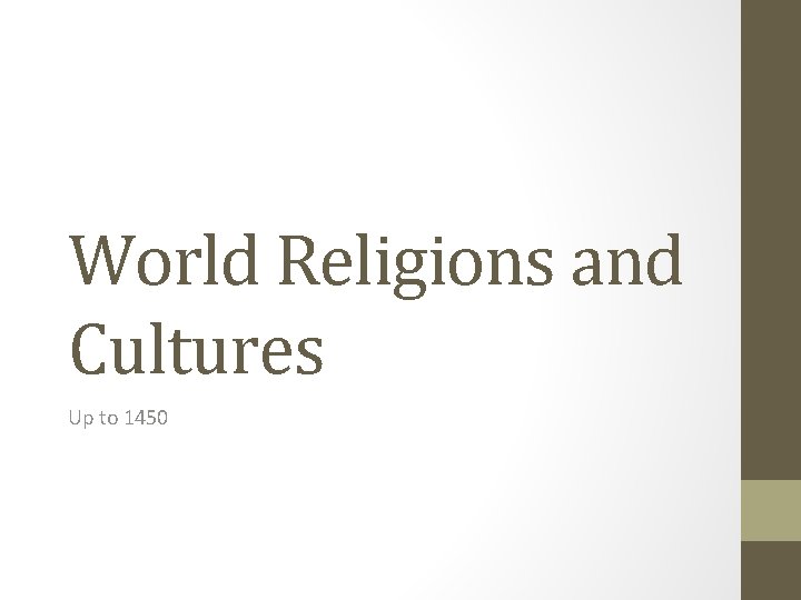 World Religions and Cultures Up to 1450 