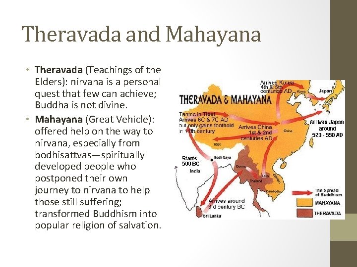 Theravada and Mahayana • Theravada (Teachings of the Elders): nirvana is a personal quest