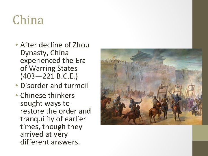 China • After decline of Zhou Dynasty, China experienced the Era of Warring States