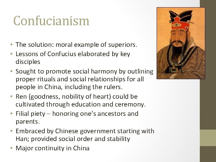 Confucianism • The solution: moral example of superiors. • Lessons of Confucius elaborated by