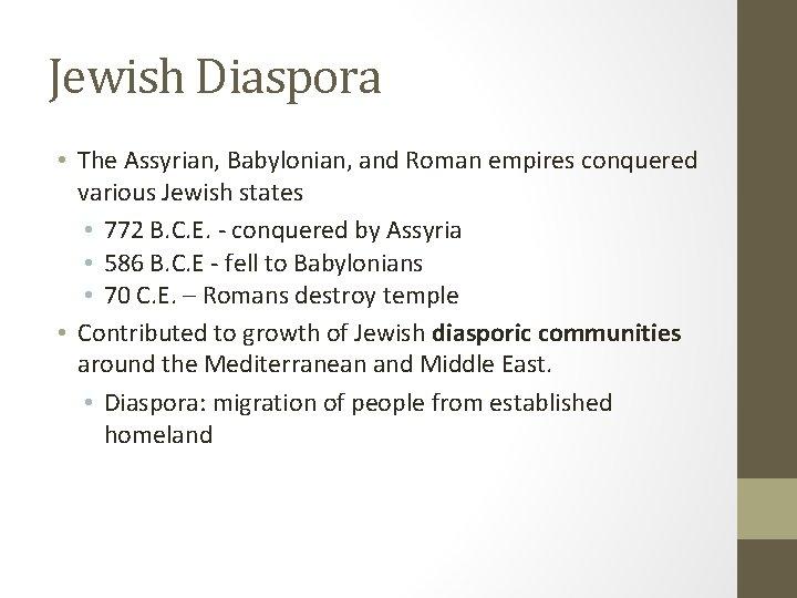 Jewish Diaspora • The Assyrian, Babylonian, and Roman empires conquered various Jewish states •