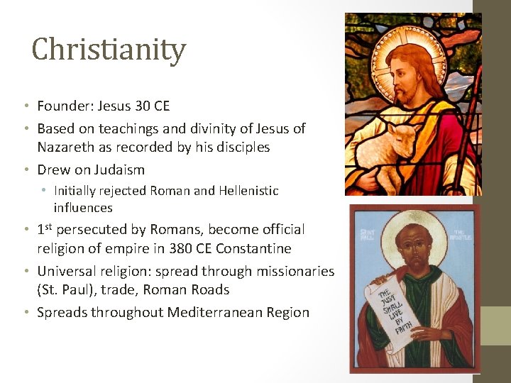 Christianity • Founder: Jesus 30 CE • Based on teachings and divinity of Jesus
