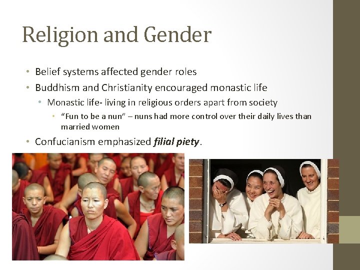 Religion and Gender • Belief systems affected gender roles • Buddhism and Christianity encouraged