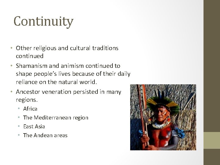 Continuity • Other religious and cultural traditions continued • Shamanism and animism continued to