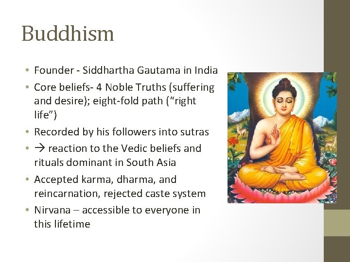 Buddhism • Founder - Siddhartha Gautama in India • Core beliefs- 4 Noble Truths