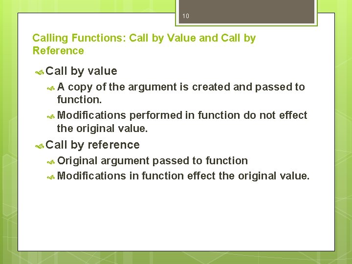 10 Calling Functions: Call by Value and Call by Reference Call by value A