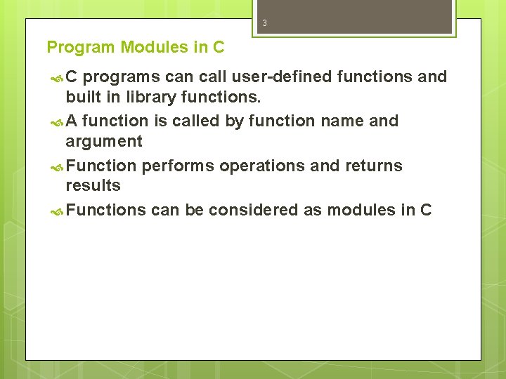 3 Program Modules in C C programs can call user-defined functions and built in