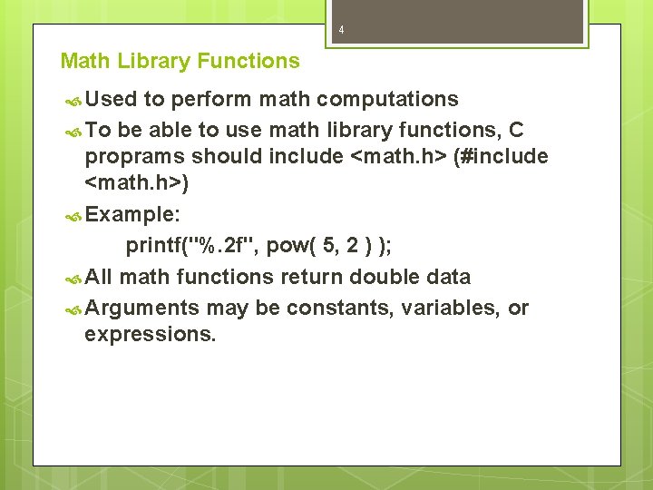 4 Math Library Functions Used to perform math computations To be able to use