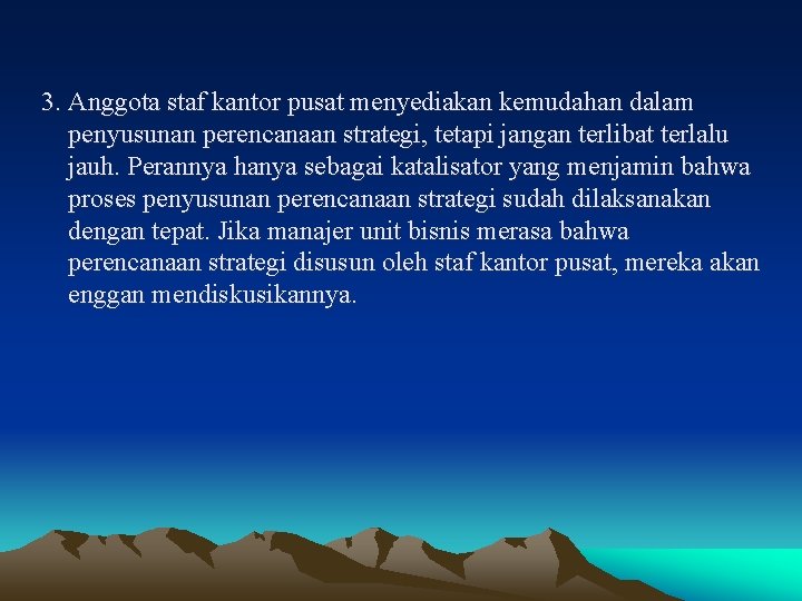 3. Anggota staf kantor pusat menyediakan kemudahan dalam penyusunan perencanaan strategi, tetapi jangan terlibat