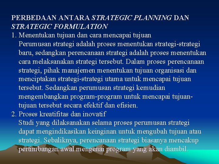 PERBEDAAN ANTARA STRATEGIC PLANNING DAN STRATEGIC FORMULATION 1. Menentukan tujuan dan cara mencapai tujuan
