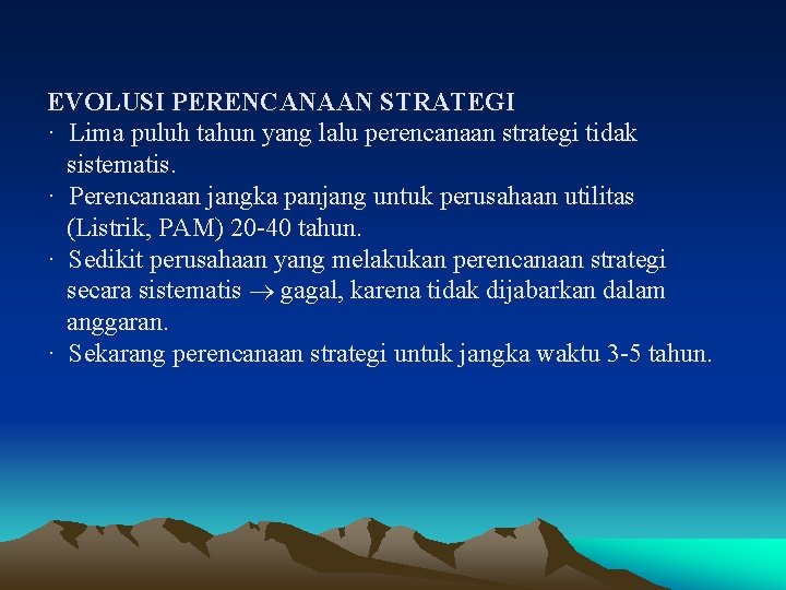 EVOLUSI PERENCANAAN STRATEGI · Lima puluh tahun yang lalu perencanaan strategi tidak sistematis. ·