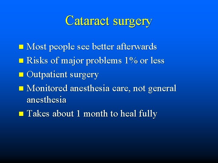Cataract surgery Most people see better afterwards n Risks of major problems 1% or