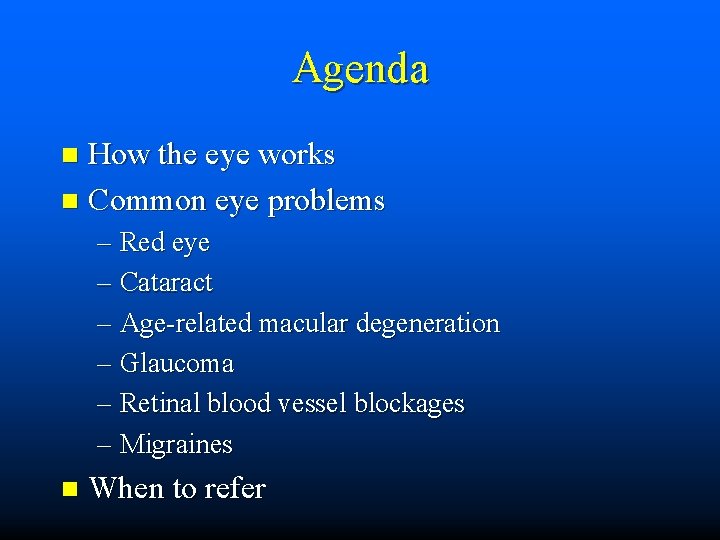 Agenda How the eye works n Common eye problems n – Red eye –