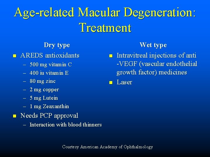Age-related Macular Degeneration: Treatment n Dry type AREDS antioxidants – – – n 500