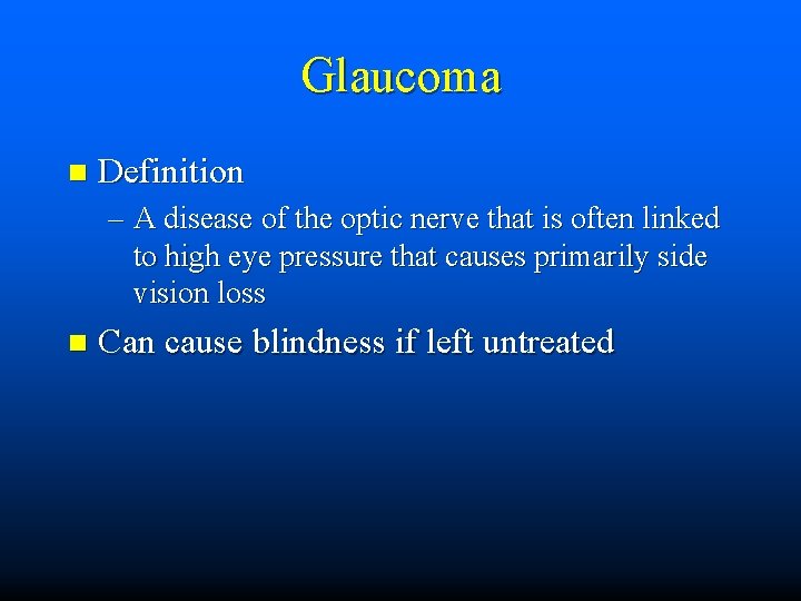 Glaucoma n Definition – A disease of the optic nerve that is often linked