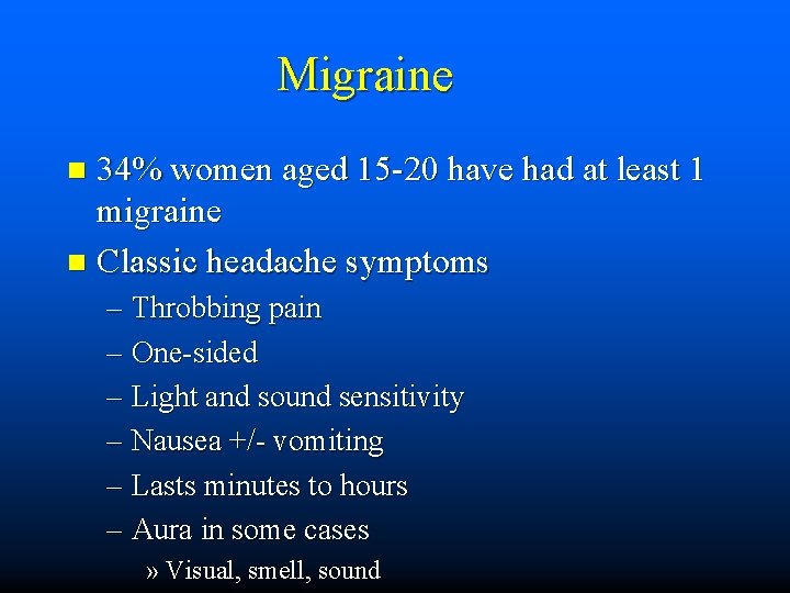 Migraine 34% women aged 15 -20 have had at least 1 migraine n Classic