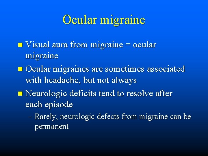 Ocular migraine Visual aura from migraine = ocular migraine n Ocular migraines are sometimes