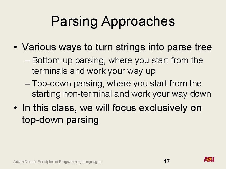Parsing Approaches • Various ways to turn strings into parse tree – Bottom-up parsing,