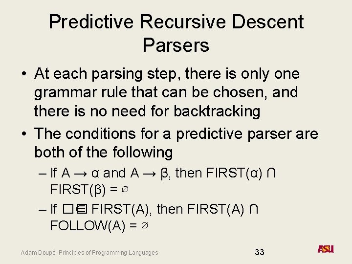 Predictive Recursive Descent Parsers • At each parsing step, there is only one grammar