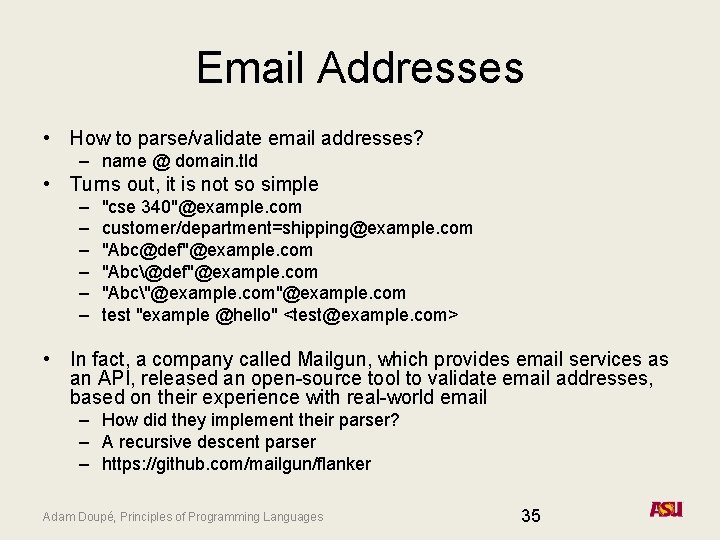 Email Addresses • How to parse/validate email addresses? – name @ domain. tld •