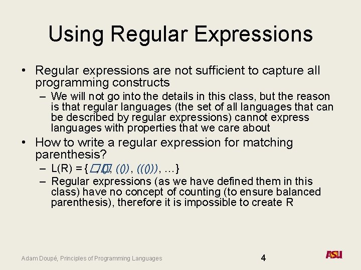 Using Regular Expressions • Regular expressions are not sufficient to capture all programming constructs