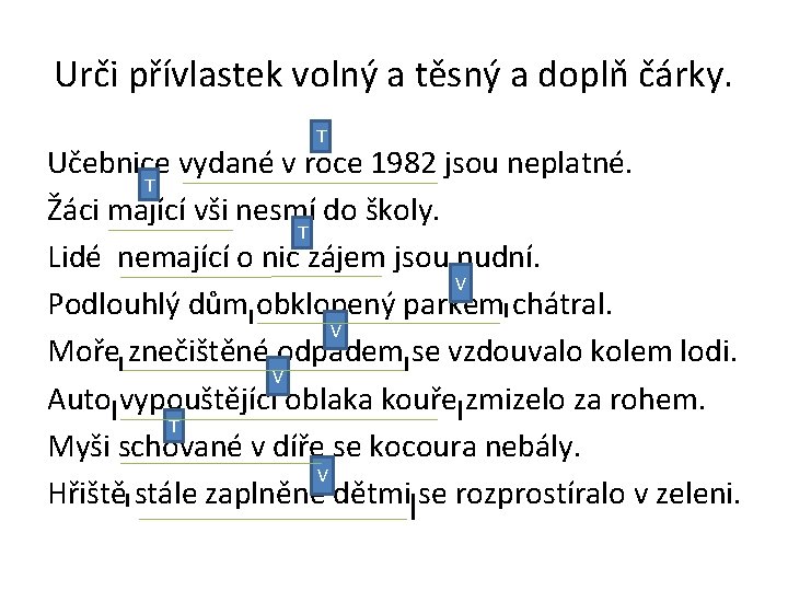Urči přívlastek volný a těsný a doplň čárky. T Učebnice vydané v roce 1982