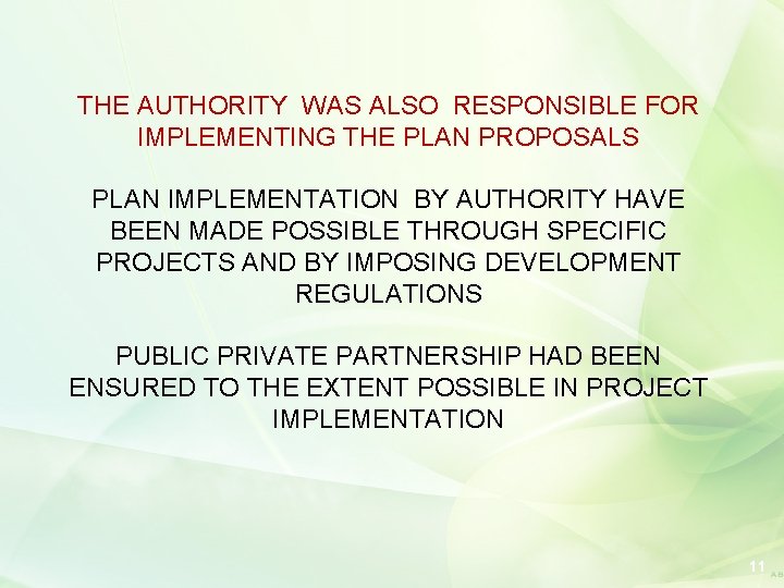 THE AUTHORITY WAS ALSO RESPONSIBLE FOR IMPLEMENTING THE PLAN PROPOSALS PLAN IMPLEMENTATION BY AUTHORITY