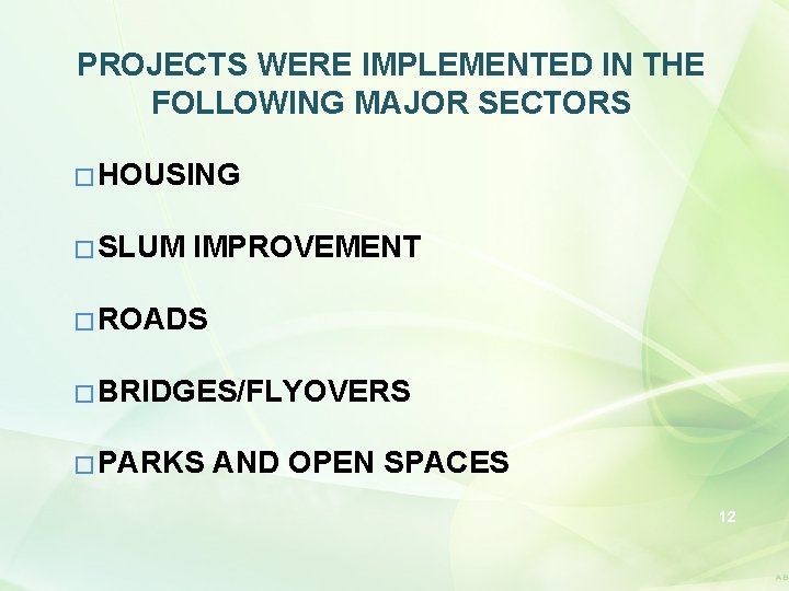 PROJECTS WERE IMPLEMENTED IN THE FOLLOWING MAJOR SECTORS � HOUSING � SLUM IMPROVEMENT �