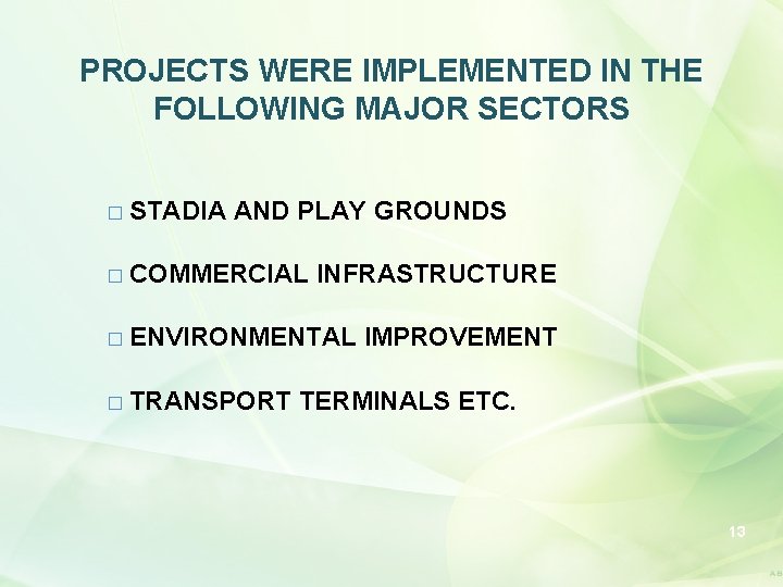 PROJECTS WERE IMPLEMENTED IN THE FOLLOWING MAJOR SECTORS � STADIA AND PLAY GROUNDS �