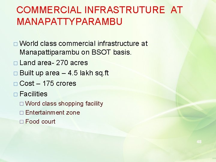 COMMERCIAL INFRASTRUTURE AT MANAPATTYPARAMBU � World class commercial infrastructure at Manapattiparambu on BSOT basis.