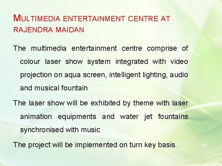 MULTIMEDIA ENTERTAINMENT CENTRE AT RAJENDRA MAIDAN The multimedia entertainment centre comprise of colour laser