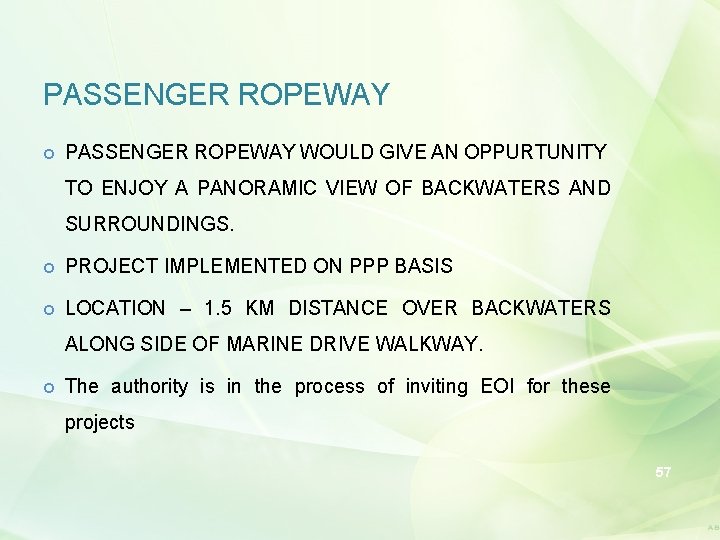 PASSENGER ROPEWAY WOULD GIVE AN OPPURTUNITY TO ENJOY A PANORAMIC VIEW OF BACKWATERS AND