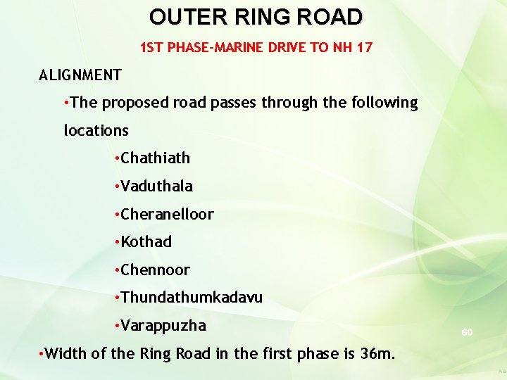 OUTER RING ROAD 1 ST PHASE–MARINE DRIVE TO NH 17 ALIGNMENT • The proposed