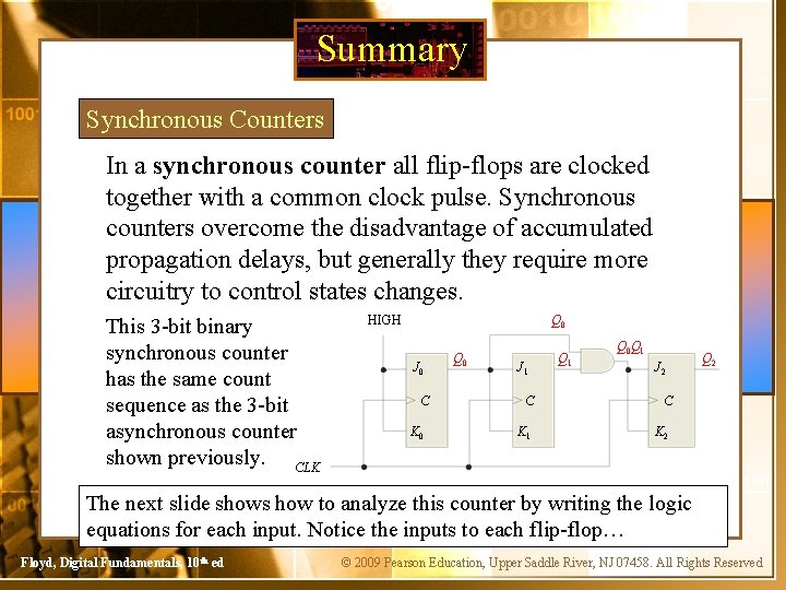 Summary Synchronous Counters In a synchronous counter all flip-flops are clocked together with a