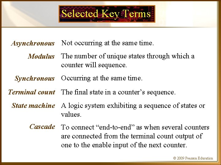 Selected Key Terms Asynchronous Not occurring at the same time. Modulus The number of