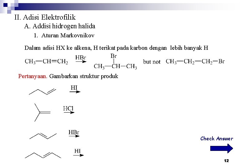 II. Adisi Elektrofilik A. Addisi hidrogen halida 1. Aturan Markovnikov Dalam adisi HX ke