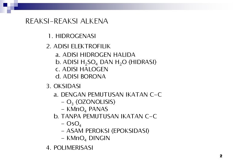 REAKSI-REAKSI ALKENA 1. HIDROGENASI 2. ADISI ELEKTROFILIK a. ADISI HIDROGEN HALIDA b. ADISI H