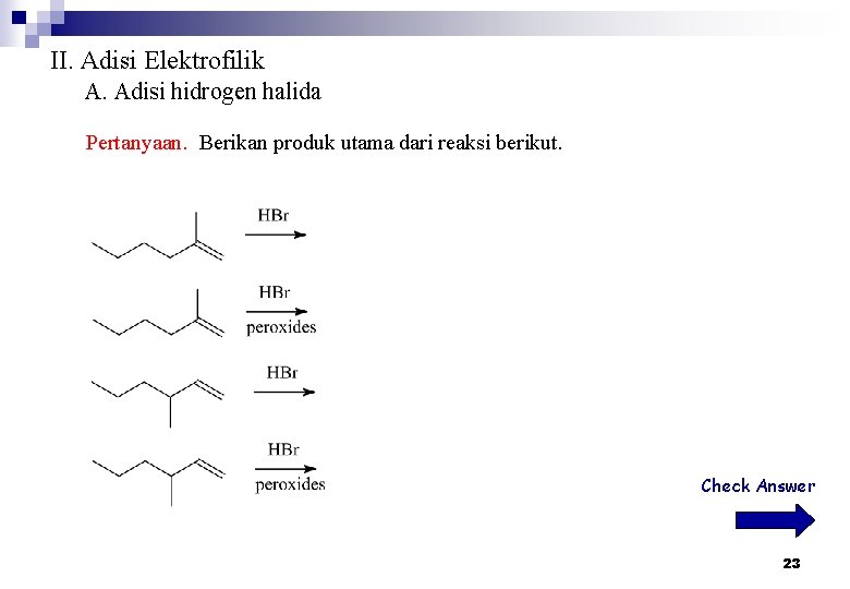 II. Adisi Elektrofilik A. Adisi hidrogen halida Pertanyaan. Berikan produk utama dari reaksi berikut.